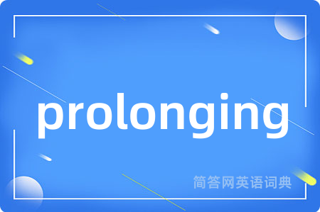prolonging