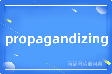 propagandizing