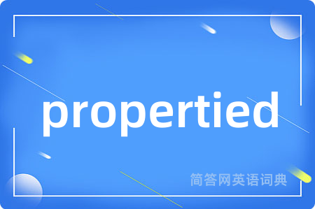 propertied