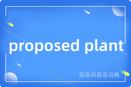 proposed plant