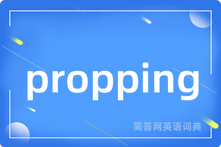 propping