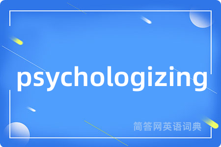 psychologizing