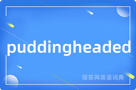 puddingheaded