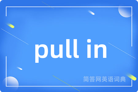 pull in