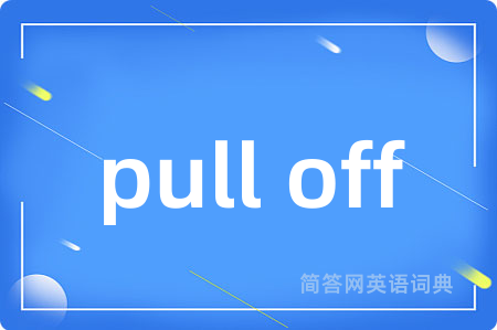 pull off