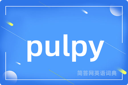 pulpy