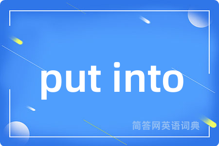 put into