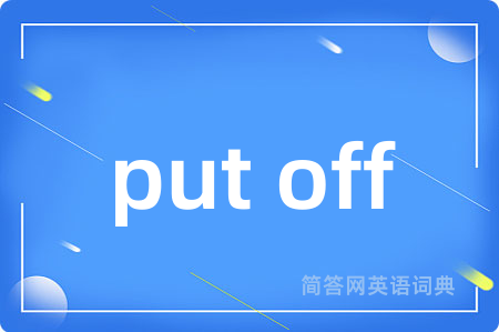 put off