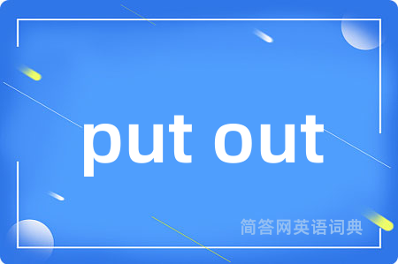 put out