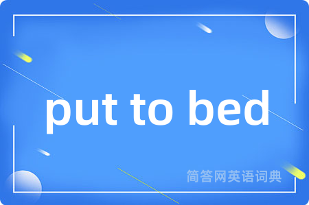 put to bed