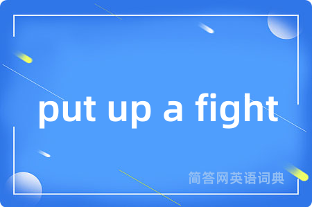 put up a fight
