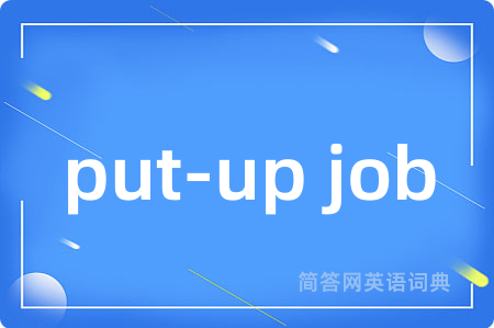 put-up job