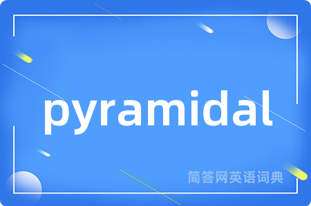 pyramidal
