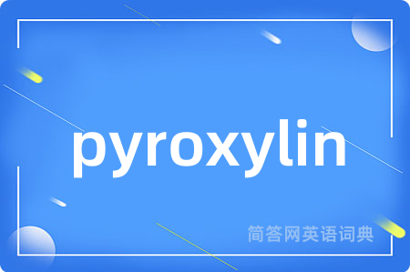 pyroxylin