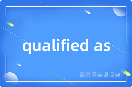 qualified as