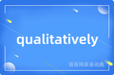 qualitatively