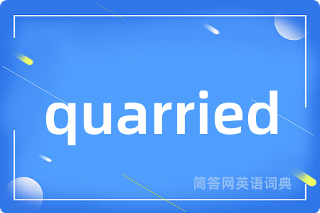 quarried