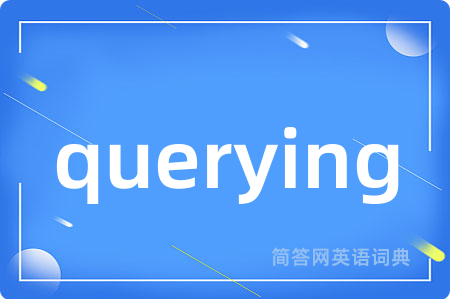 querying