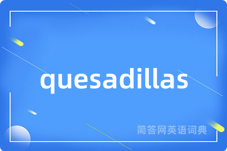 quesadillas