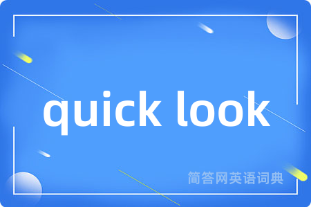 quick look