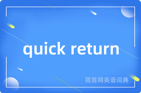 quick return
