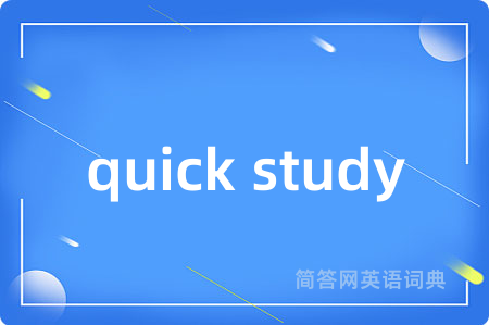 quick study