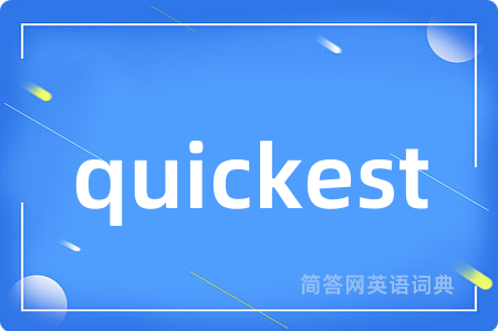 quickest