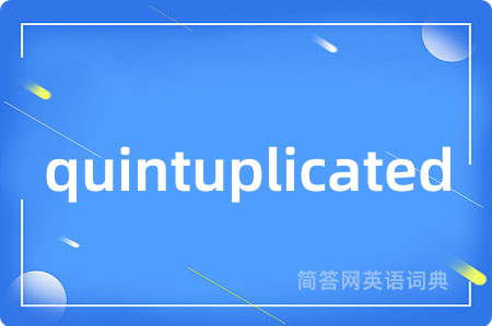 quintuplicated