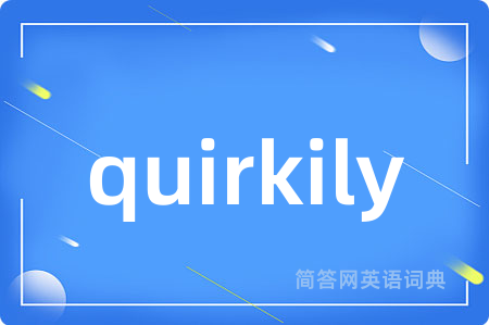 quirkily