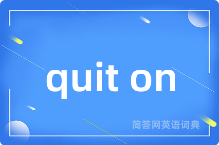 quit on