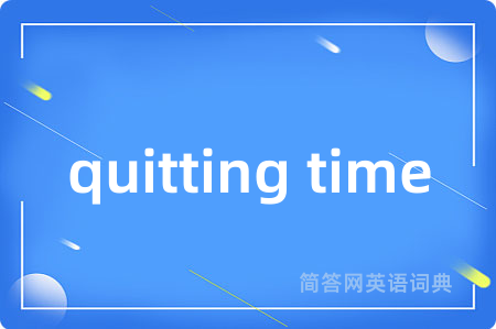 quitting time