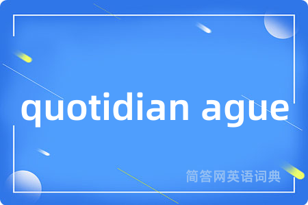 quotidian ague