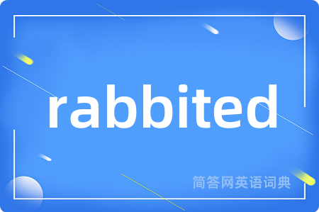rabbited