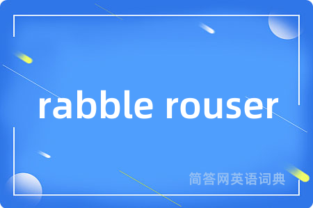 rabble rouser