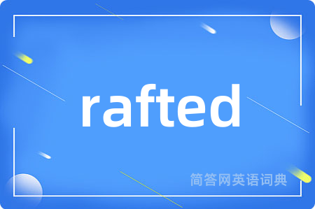 rafted