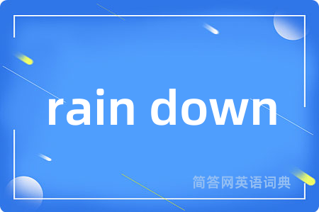 rain down