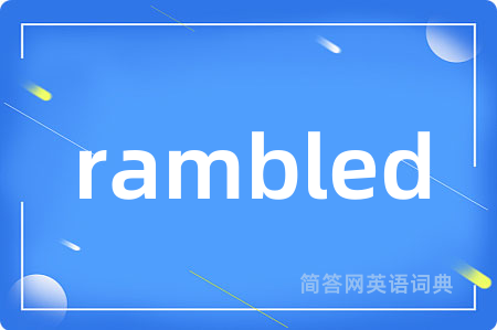 rambled