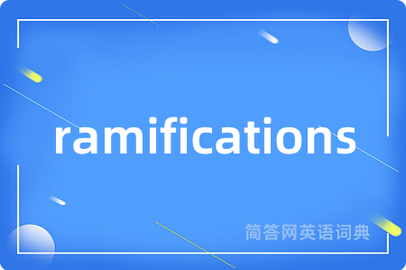 ramifications
