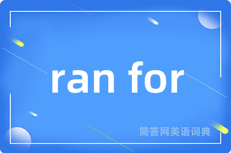 ran for