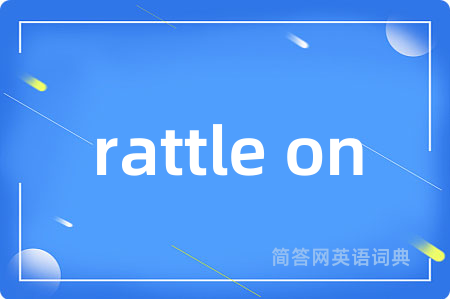 rattle on