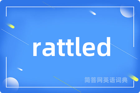 rattled