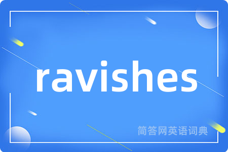 ravishes