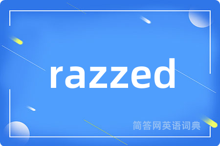 razzed