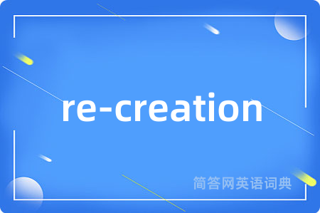 re-creation