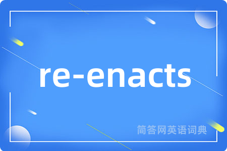 re-enacts
