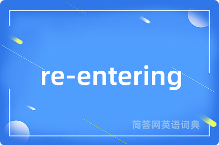 re-entering