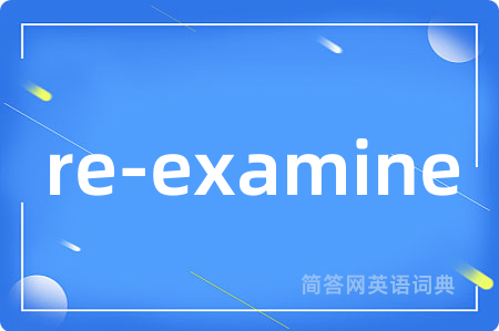 re-examine