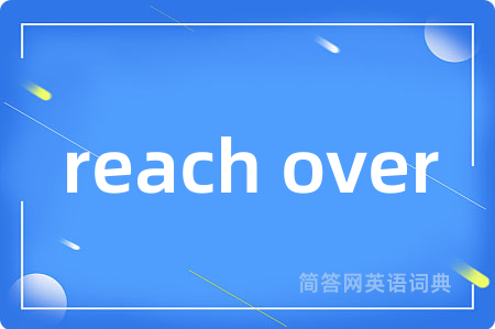 reach over