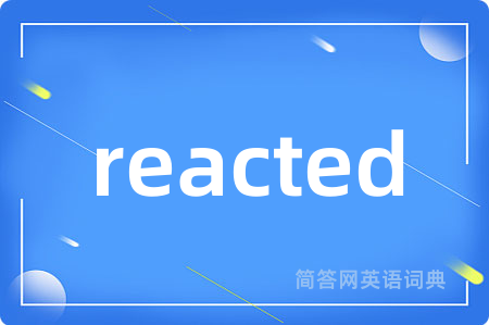 reacted