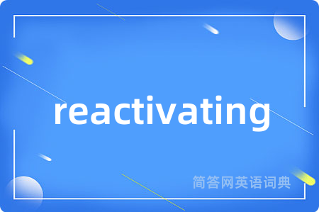 reactivating